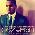 Dj Ice-Juice (Den Alman) - Chris Brown  – Dont Wake Me Up (DJ Ice-Juice Club Remix)