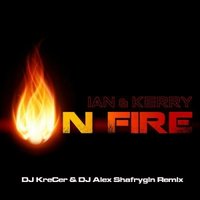 Dj KreCer - Ian & Kerry - On Fire (DJ KreCer & DJ Alex Shafrygin remix)