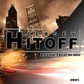 SERGEY HITOFF - DJ SERGEY HITOFF - RHYTHM TECH IN MIX