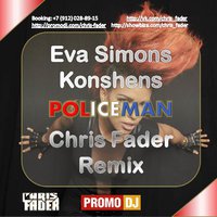 Chris Fader - Eva Simons ft. Konshens - Policeman (Chris Fader Remix)