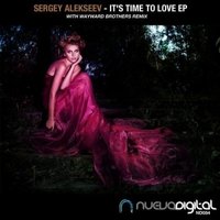 Sergey Alekseev - Sergey Alekseev - It's Time To Love (Wayward Brothers Remix)