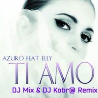 Andy Alemm - Azuro feat. Elly - Ti Amo (DJ Mix & DJ Kobr@ Remix)