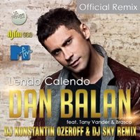 Dj Sky - Dan Balan feat. Tany Vander & Brasco - Lendo Calendo (Dj Konstantin Ozeroff & Dj Sky Radio Edit)