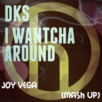 Joy Vega - DKS, Lookback vs. Mr Kingsize feat Dr Yugo - I Wantcha Around (Joy Vega Mash up)