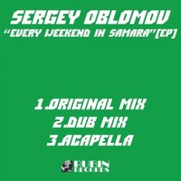 OBLOMOV - SERGEY OBLOMOV - EVERY WEEKEND IN SAMARA (ORIGINAL MIX)