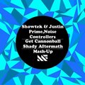Shady Aftermath - Showtek & Justin Prime,Noise Controllers - Get Cannonball (Shady Aftermath Mash-Up)