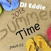Dj Eddie - Dj Eddie - Summer Time 2013 Part 02