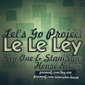 Dj StaniSlav House - Let's Go Project – Le Le Ley (Key One & StaniSlav House Remix)