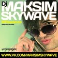 Dj No Good & Mc Maksim Skywave - Dj Maksim Skywave - M Residence (deep house mix)