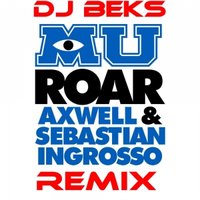 Dj Beks - Axwell & Sebastian Ingrosso - Roar (Dj Beks Remix)