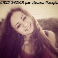 DJ SEND HOUSЕ - feat Christine Hawrylyshyn-ТАНЦУЙ ПОКА МОЛОДОЙ 12
