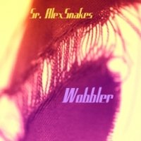 Sr. AlexSnakes - Wobbler (EP Cut)
