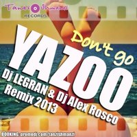 Dj Alex Rosco - YAZOO - Don't Go (Dj LEGRAN & Dj Alex Rosco Remix 2013)