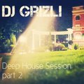 DJ Grizli - DJ Grizli - Deep House Session Part 2