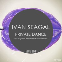Oganes - Ivan Seagal - Private Dance (Oganes Remix)