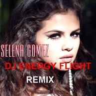 DJ ENERGY FLIGHT - Selena Gomez - Come And Get It (DJ ENERGY FLIGHT REMIX)