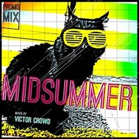 Victor Crowd - Victor Crowd - Midsummer [PROMO MIX]