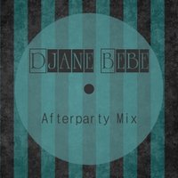 Djane Bebe - Afterparty Mix