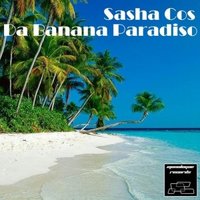 Sasha Cos - Sasha Cos - Da Banana Paraiso ( Original Mix )