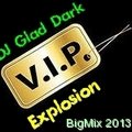 DJ Glad Dark - DJ Glad Dark - V.I.P. Explosion ( Original BigMix 2013 )