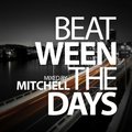 Mitchell - Mitchell - Beat-ween the days #013