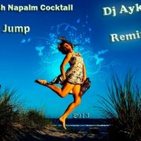 Dj Ayk - Fresh Napalm Cocktail - Jump (Dj Ayk Remix)