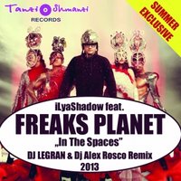 Dj LEGRAN - ILya Shadow feat. Freaks Planet - In The Spaces ( Dj LEGRAN & Dj Alex Rosco Remix)