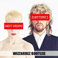 Wizzardez - Eurythmics - Sweet Dreams (Wizzardez Bootleg)