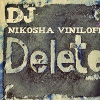 Dj Nikosha Viniloff - Dj Nikosha Viniloff-Delete(Original mix)