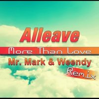 Mr. Mark - Alleave – More Than Love (Mr. Mark & Weendy Remix)