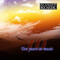 Aleksey Kozik - Aleksey Kozik-Ten years in music
