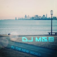 Dj M&B - Dj M&B – in the new world