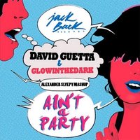 Alexander Slyepy - David Guetta, Glowinthedark - Ain't A Party (Alexander Slyepy Mashup)