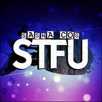Sasha Cos - Sasha Cos - STFU ( Original Mix )