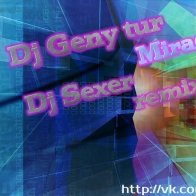 Dj Sexer - Dj Geny tur - Mirage (Dj Sexer remix)