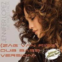 Zag - Jennifer Lopez - Me Haces Falta (Zag Van Rigg Dub Bass Version)