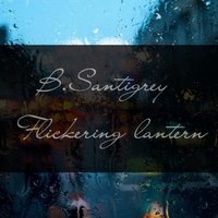 B.Santigrey - Flickering lantern