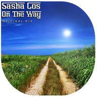 Sasha Cos - Sasha Cos - On The Way ( Original Mix )