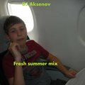 DJ Aksenov - Summer fresh mix