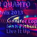 DJ QUANTO - Jennifer Lopez feat. Pitbull – Live It Up (DJ QUANTO Remix 2013)