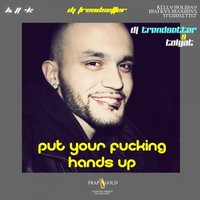 TalyatOfficial - Talyat & DJ Trendsetter - Put Your Fucking Hands Up