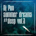 Dj Pun - Dj Pun-Summer Dreams #Deep Vol.3