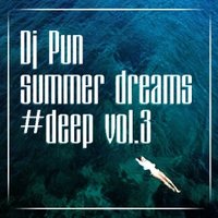Dj Pun - Dj Pun-Summer Dreams #Deep Vol.3