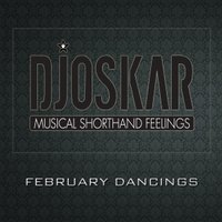 DJOSKAR - DJOSKAR - FEBRUARY DANCINGS 2013
