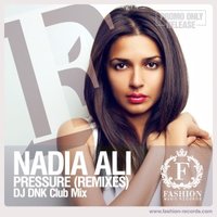 Fashion Music Records - Nadia Ali, Starkillers & Alex Kenji - Pressure (DJ DNK Club Mix)