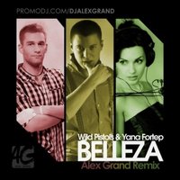 Alex Grand (JonniDee) - Wild Pistols & Yana Fortep - Belleza (Alex Grand Extended Remix)
