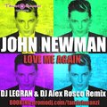 Dj Alex Rosco - John Newman – Love Me Again (Dj LEGRAN & Dj Alex Rosco Remix)