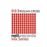 Ruslan Cross - Ruslan Cross - Exclusive Podcast NELL Recordings