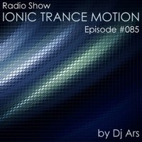 Dj Ars - Ionic Trance Motion #085