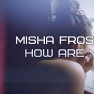 Misha Frost - Mike Morrison - MISHA FROST & RM – «HOW ARE YOU» (RADIO MIX)